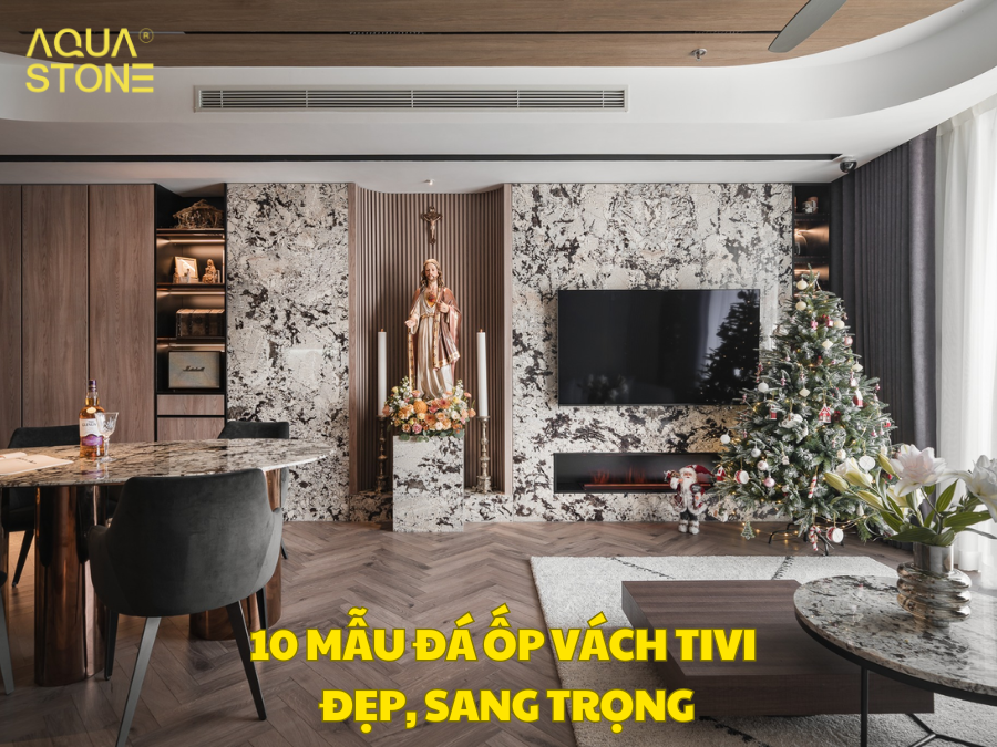 10 MẪU ĐÁ ỐP VÁCH TIVI ĐẸP, SANG TRỌNG