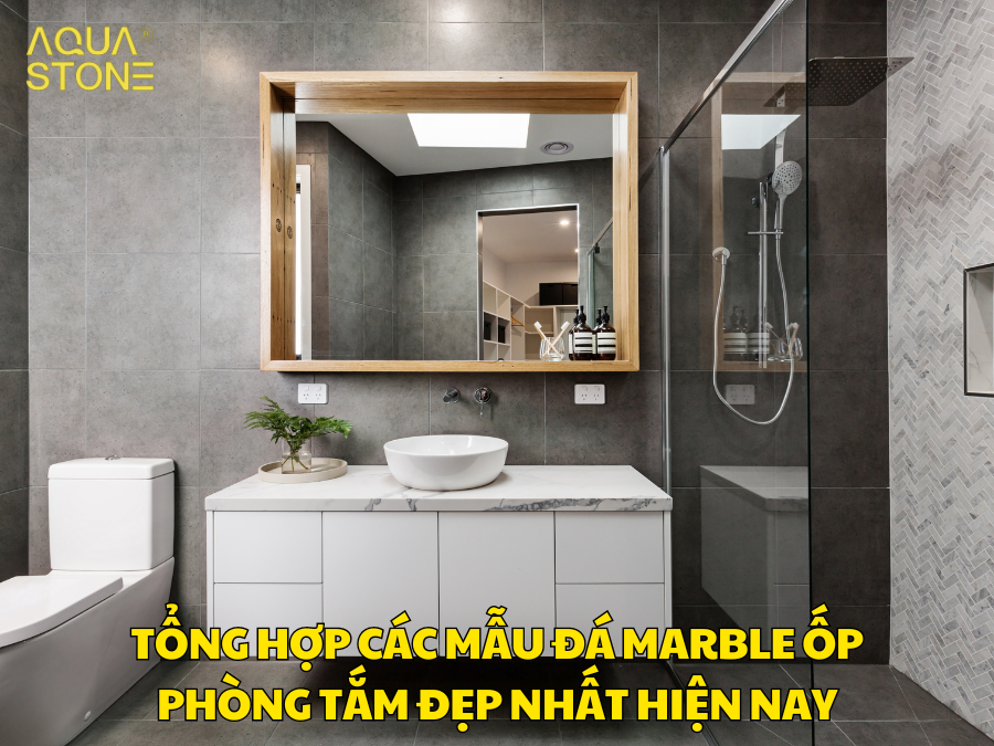 TỔNG HỢP CÁC MẪU ĐÁ MARBLE ỐP PHÒNG TẮM ĐẸP NHẤT HIỆN NAY