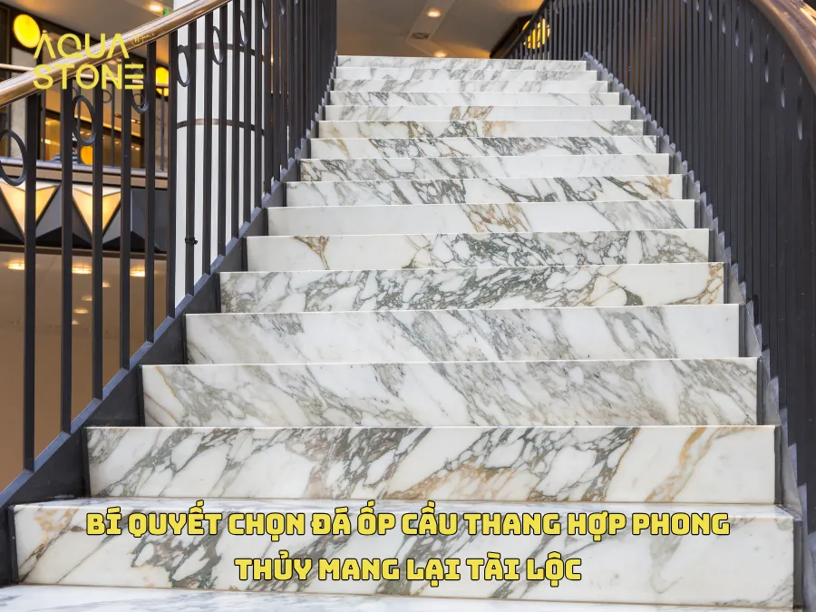 BÍ QUYẾT CHỌN ĐÁ ỐP CẦU THANG HỢP PHONG THỦY MANG LẠI TÀI LỘC