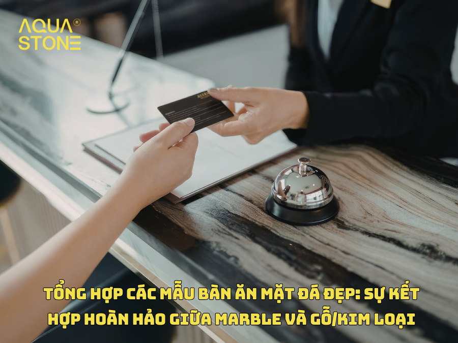 TỔNG HỢP CÁC MẪU BÀN ĂN MẶT ĐÁ ĐẸP SỰ KẾT HỢP HOÀN HẢO GIỮA MARBLE VÀ GỖ KIM LOẠI
